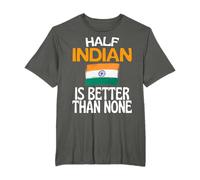 Half Indian Is Better Than None Funny India Quote T-Shirt