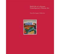 Half-Life of a Dream: Contemporary Chinese Art from the Logan Collection
