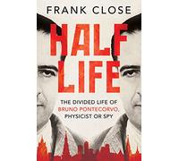 Half Life: The Divided Life of Bruno Pontecorvo, Physicist or Spy