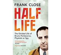 Half Life: The Divided Life of Bruno Pontecorvo, Physicist or Spy