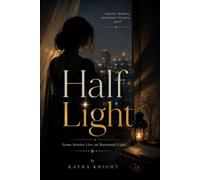 Half Light: Some Stories Live on Borrowed Light