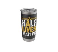 Half Lives Matter - Nuclear Engineering Radioactive Symbol Stainless Steel Insulated Tumbler