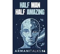 Half Man Half Amazing: 101 Short Stories, Essays, and Insights to Improve Communication Skills