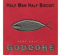 Half Man Half Biscuit - Some Call It Godcore