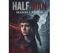 Half Man Season 1 Review: Eine vollständige Episodenanalyse der Charaktermotivationen, der versteckten Symbolik und des meisterhaften Erzähldesigns der ersten Staffel