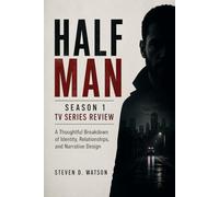 Half Man Season 1 TV Series Review: A Thoughtful Breakdown of Identity, Relationships, and Narrative Design