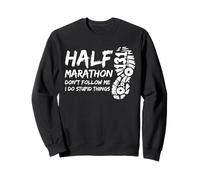 Half Marathon Don't Follow Me I Do Stupid Things Sweatshirt
