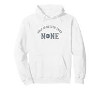 Half Marathon Half is better than none 13.1 Pullover Hoodie