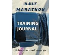Half Marathon Training Journal: Tried and tested 14 week running plan