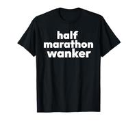 Half Marathon Wanker Funny Rude Swearing Runner’s Running T-Shirt