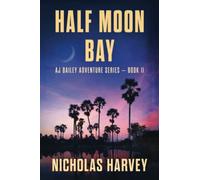 Half Moon Bay: AJ Bailey Adventure Series - Book Eleven
