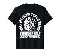 Half My Brain Took A Break Stroke Survivor T-Shirt