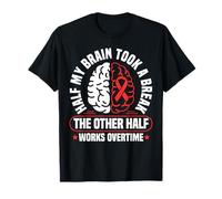 Half My Brain Took A Break Stroke Survivor T-Shirt