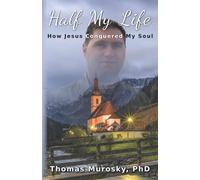 Half My Life: How Jesus Conquered My Soul
