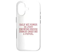 Half my power is just knowing which demon owes me a favor. Case for iPhone 17