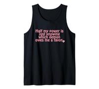 Half My Power is just Knowing which Demon Owes me a Favor. Tank Top