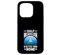 Half Nicaraguan Is Better Than None Nicaragua Flag Case for iPhone 15 Pro