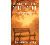 HALF OF THE TRUTH: A Story of Quiet Rebellion, Unexpected Love, and the Price of Being Seen