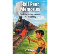 Half Pant Memories: Fun Filled Vintage Memoirs of a Village Boy