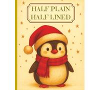 Half Plain and Half Wide Ruled Writing Notebook: 8.5 x 11 inch Size, 110 Pages, White Paper, Matte Cover, Penguin Christmas Journal