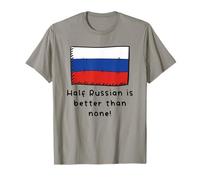 Half Russian Is Better Than None Funny Russia Flag T-Shirt