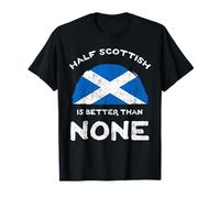 Half Scottish Is Better Than None Scotland Heritage DNA T-Shirt