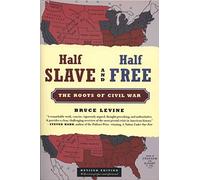 Half Slave and Half Free: The Roots of Civil War