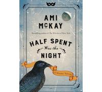 Half Spent Was the Night: A Witches Yuletide: 2 (Ami McKay's Witches)