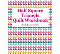Half Square Triangle Workbook: Plan It. Draw It. Quilt It. (Quilt Workbooks)