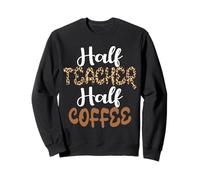 Half Teacher Half Coffee Lover School Teacher's Day Sweatshirt