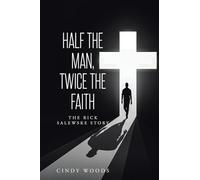 Half the Man, Twice the Faith: The Rick Salewske Story