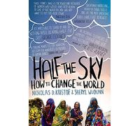 Half The Sky: How to Change the World of Kristof, Nicholas D., WuDunn, Sheryl 1st (first) Vintage Books Edition on 05 August 2010