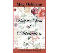 Half the Sum of Attraction: A Persuasion Prequel: 2 (A Persuasion Prequel, Sequel and Variation)