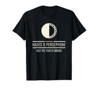 Half The Year is Enough Greek Mythology Hades Persephone T-Shirt