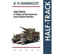 Half-Track: A History of American Semi-Tracked Vehicles