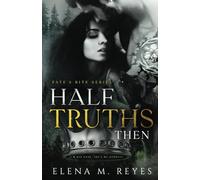 Half Truths: Then: 3 (Fate's Bite)