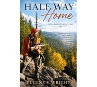 Half Way Home: Life Reflections From the Middle of the Journey
