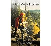 Half Way Home: Life Reflections From the Middle of the Journey