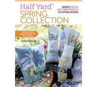 Half Yard™ Spring Collection : Debbie’S Top 40 Half Yard Projects for Spring Sewing