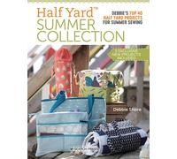 Half Yard™ Summer Collection : Debbie’S Top 40 Half Yard Projects for Summer Sewing