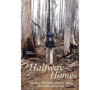 Halfway Home: The Story of a Father and Son Hiking the Pacific Crest Trail