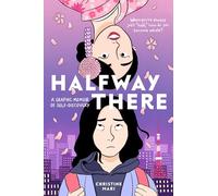 Halfway There : A Graphic Memoir of Self-Discovery
