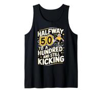 Halfway to A Hundred 50th Birthday Still Kicking Tank Top