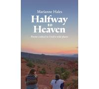 Halfway to Heaven: Poems Crafted in Utah's Wild Places
