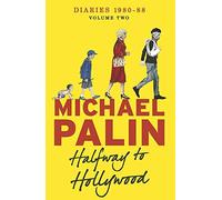 Halfway To Hollywood: Diaries 1980-1988 (Volume Two) (Palin Diaries 2): Written by Michael Palin, 2014 Edition, Publisher: W&N [Paperback]