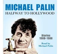 Halfway To Hollywood: Diaries 1980-1988 (Volume Two): Written by Michael Palin, 2009 Edition, (Abridged edition) Publisher: Orion [Audio CD]