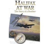 Halifax At War: The Story Of A Bomber