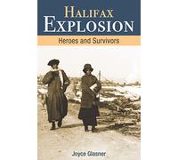 Halifax Explosion: Heroes and Survivors (Amazing Canadians)
