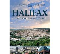 Halifax Past, Present and Future