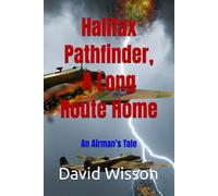 Halifax Pathfinder, A Long Route Home: An Airman’s Tale